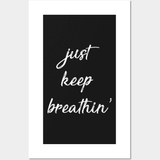 Just Keep Breathin Posters and Art